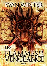 Broschiert La rage des dragons. Vol. 2. Les flammes de la vengeance von Evan Winter