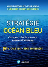 Broschiert Stratégie océan bleu : comment créer de nouveaux espaces stratégiques von W. Chan; Mauborgne, Renée Kimn