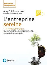 Broschiert L'entreprise sereine : la sécurité psychologique, levier d'une organisation performante, apprenante et innovante von Amy Edmonson
