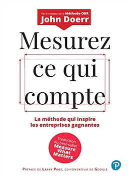 Broché Mesurez ce qui compte : la méthode qui inspire les entreprises gagnantes de John Doerr