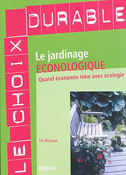 Broché Le jardinage éconologique : quand économie rime avec écologie de Lili Michaud