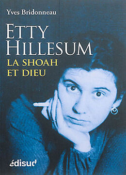 Broché Etty Hillesum : la Shoah et Dieu de Yves Bridonneau