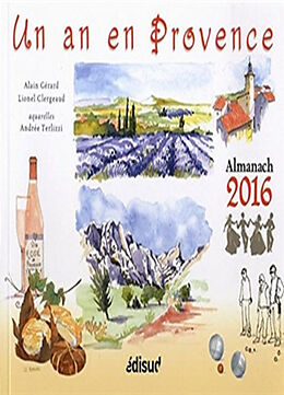 Broché Un an en provence : almanach 2016 de Alain; Clergeaud, Lionel; Terlizzi, Andrée Gérard