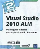 Broché Visual Studio 2010 ALM : développez et testez une application C #, ASP.Net 4 : coffret 2 livres de Brice Arnaud; Margraff, Etienne Guérin