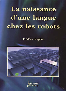 Broché La naissance d'une langue chez les robots de Frédéric Kaplan