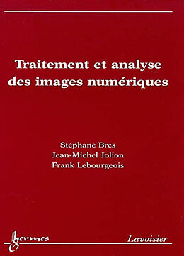 Broché Traitement et analyse des images numériques de JOLION Jean-Michel, LEBOURGEOIS Fra BRES Stéphane