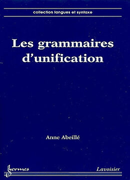 Broché Les grammaires d'unification de Anne Abeillé