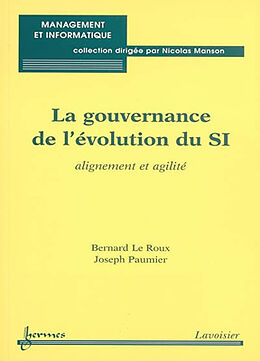 Broché La gouvernance de l'évolution du SI : alignement et agilité de Bernard; Paumier, Joseph Le Roux