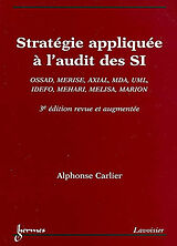 Broché Stratégie appliquée à l'audit des systèmes d'information : Ossad, Merise, Axial, MDA, UML, Idefo, Mehari, Melisa, Marion de Alphonse Carlier