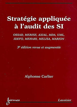 Broché Stratégie appliquée à l'audit des systèmes d'information : Ossad, Merise, Axial, MDA, UML, Idefo, Mehari, Melisa, Marion de Alphonse Carlier