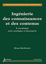 Broché Ingénierie des connaissances et des contenus : le numérique entre ontologies et documents de Bruno Bachimont