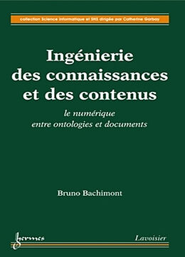 Broché Ingénierie des connaissances et des contenus : le numérique entre ontologies et documents de Bruno Bachimont