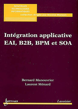 Broché Intégration applicative EAI, B2B, BPM et SOA de Bernard; Ménard, Laurent Manouvrier