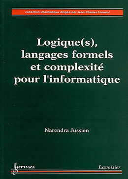 Broché Logique(s), langages formels et complexité pour l'informatique de JUSSIEN Narendra