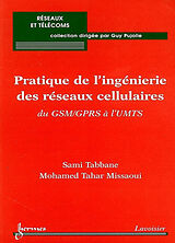 Broché Pratique de l'ingénierie des réseaux cellulaires : du GSM-GPRS à l'UMTS de Sami; Missaoui, Mohamed Tahar Tabbane