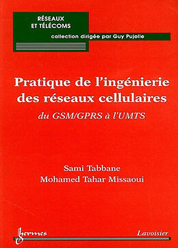 Broché Pratique de l'ingénierie des réseaux cellulaires : du GSM-GPRS à l'UMTS de Sami; Missaoui, Mohamed Tahar Tabbane