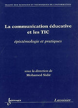 Broché La communication éducative et les TIC : épistémologie et pratiques de Mohamed Sidir