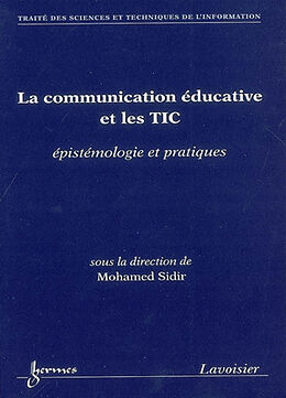 Broché La communication éducative et les TIC : épistémologie et pratiques de Mohamed Sidir