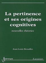 Broché La pertinence et ses origines cognitives : nouvelles théories de Jean-Louis Dessalles