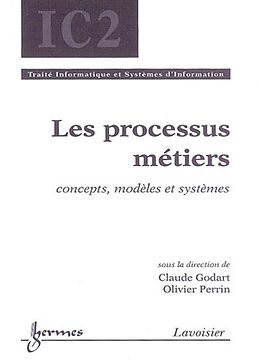 Broché Les processus métiers : concepts, modèles et systèmes de PERRIN Olivier GODART Claude