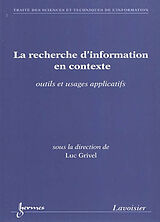 Broché La recherche d'information en contexte : outils et usages applicatifs de PAPY Fabrice, DINET Jérôme GRIVEL Luc
