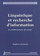 Broché Linguistique et recherche d'information : la problématique du temps de Delphine Battistelli