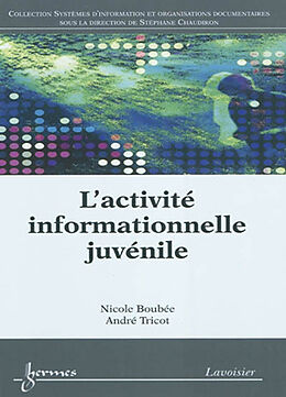 Broché L'activité informationnelle juvénile de Nicole; Tricot, André Boubée