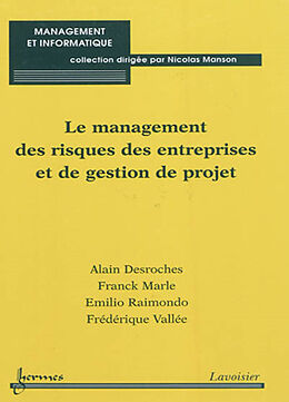 Broché Le management des risques des entreprises et de gestion de projet de A.; Marle, F.; Raimondo, E. et al Desroches