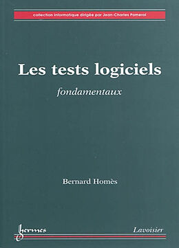 Broché Les tests logiciels : fondamentaux de Bernard Homès