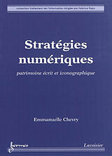 Broché Stratégies numériques : numérisation et exploitation du patrimoine écrit et iconographique de Emmanuelle Chevry