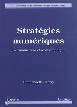 Broché Stratégies numériques : numérisation et exploitation du patrimoine écrit et iconographique de Emmanuelle Chevry