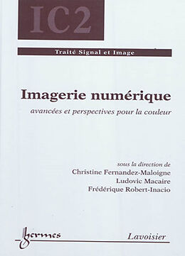 Broché Imagerie numérique : avancées et perspectives pour la couleur de Christine; Macaire, L. et al Fernandez-Maloigne