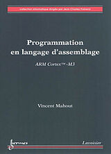 Broché Programmation en langage d'assemblage : ARM Cortex TM-M3 de Vincent Mahout