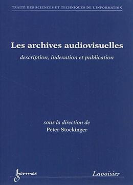 Broché Les archives audiovisuelles : description, indexation et publication de Peter Stockinger