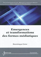 Broché Emergences et transformations des formes médiatiques de COTTE Dominique