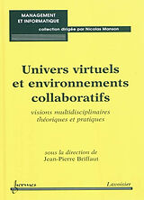 Broché Univers virtuels et environnements collaboratifs : visions multidisciplinaires théoriques et pratiques de Jean-Pierre Briffaut