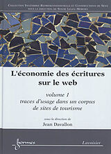 Broché L'économie des écritures sur le Web. Vol. 1. Traces d'usage dans un corpus de sites de tourisme de DAVALLON Jean