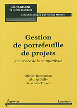 Broché Gestion de portefeuille de projets : au service de la compétitivité de Olivier; Fally, Muriel; Treyer, J. Brongniart