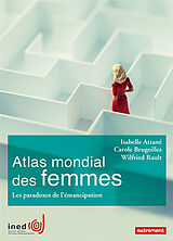 Broché Atlas mondial des femmes : les paradoxes de l'émancipation de Isabelle; Brugeilles, Carole et al. Attané