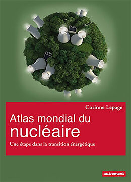 Broché Atlas mondial du nucléaire : une étape dans la transition énergétique de Corinne Lepage