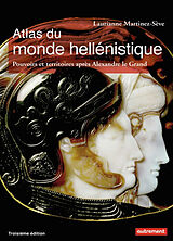 Broché Atlas du monde hellénistique (336-31 av. J.-C.) : pouvoirs et territoires après Alexandre le Grand de Laurianne Martinez-Sève