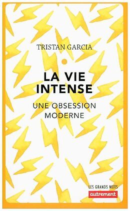 Broché La vie intense : une obsession moderne de Tristan Garcia