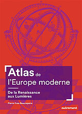 Broché Atlas de l'Europe moderne : de la Renaissance aux Lumières de Pierre-Yves Beaurepaire