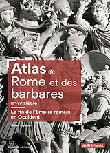 Broché Atlas de Rome et des barbares, IIIe-VIe siècle : la fin de l'Empire romain en Occident de Hervé Inglebert