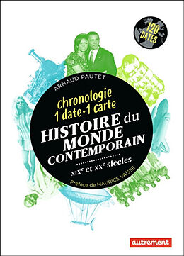 Broché Histoire du monde contemporain, XIXe et XXe siècles : chronologie 1 date-1 carte de Arnaud Pautet