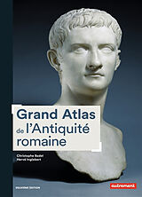Broché Grand atlas de l'Antiquité romaine : IIIe siècle av. J.-C.-VIe siècle apr. J.-C. de Christophe; Inglebert, Hervé Badel