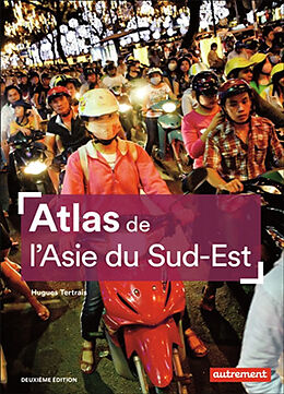 Broché Atlas de l'Asie du Sud-Est de Hugues Tertrais
