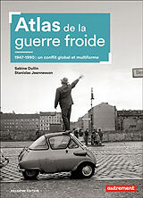 Broché Atlas de la guerre froide : 1947-1990 : un conflit global et multiforme de Sabine; Jeannesson, Stanislas; Tamiatto, J Dullin