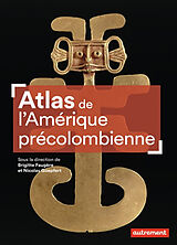 Broché Atlas de l'Amérique précolombienne de Brigitte; Goepfert, Nicolas Faugère