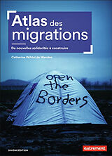 Broché Atlas des migrations : de nouvelles solidarités à construire de Catherine Wihtol de Wenden